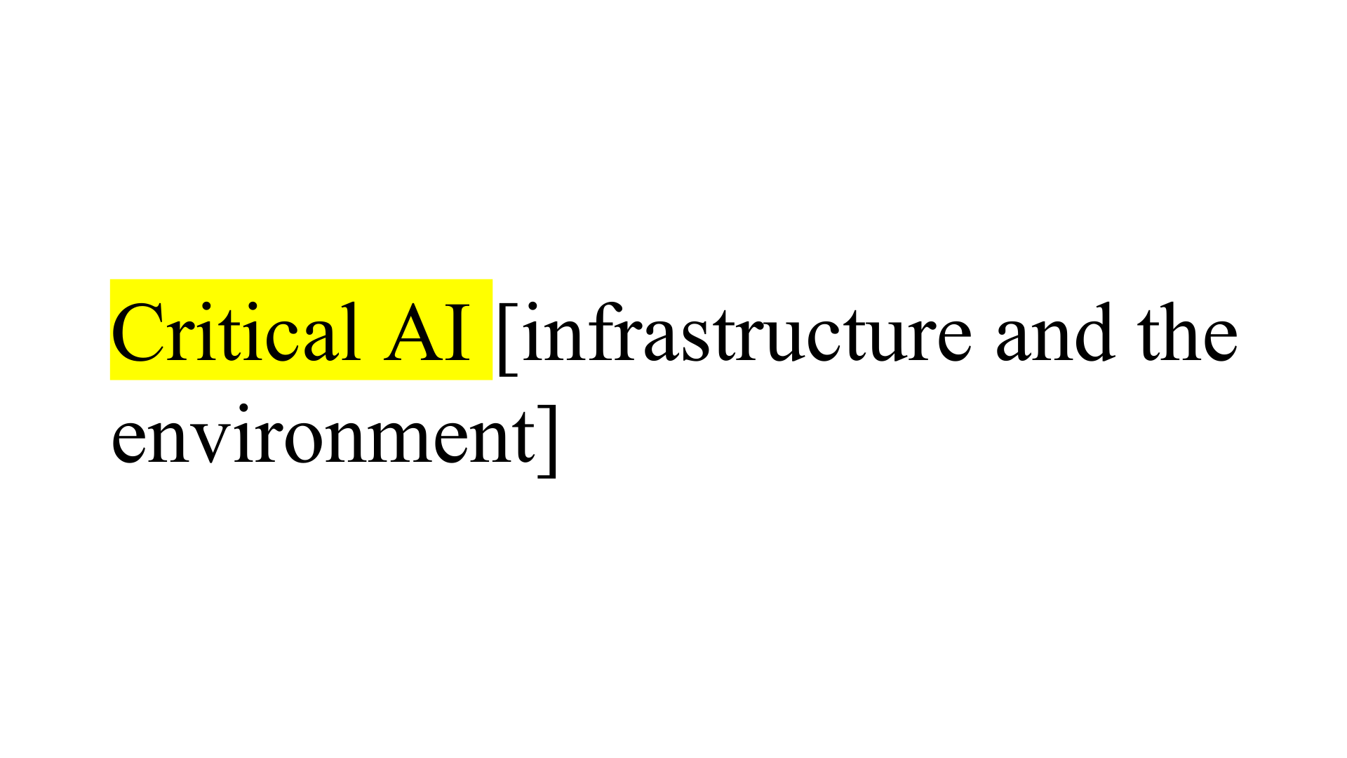 Critical AI [infrastructure and the environment]