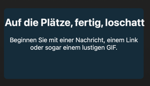 Screenshot aus einem WebEx Meeting

"Auf die Plätze, fertig, loschatt

Beginnen Sie mit einer Nachricht, einem Link oder sogar einem lustigen GIF"