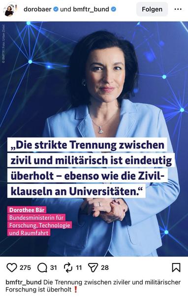 Screenshot des Instagram Accounts von Doro Bär (BMFTR) mit dem Statement: "Die strikte Trennung zwischen zivil und militärisch ist eindeutig überholt - ebenso wie die Zivilklauseln an Universitäten"